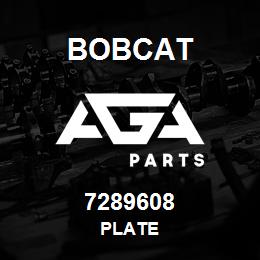 7289608 Bobcat PLATE | AGA Parts