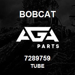 7289759 Bobcat TUBE | AGA Parts