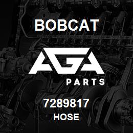 7289817 Bobcat HOSE | AGA Parts