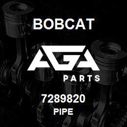 7289820 Bobcat PIPE | AGA Parts