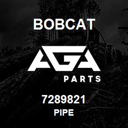 7289821 Bobcat PIPE | AGA Parts