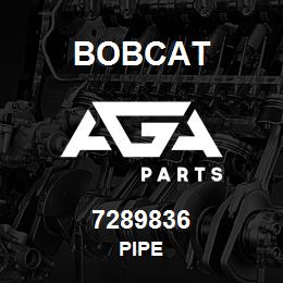 7289836 Bobcat PIPE | AGA Parts