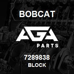 7289838 Bobcat BLOCK | AGA Parts