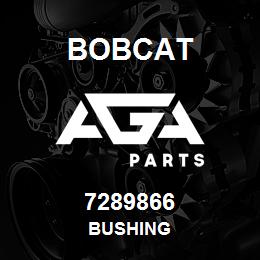 7289866 Bobcat BUSHING | AGA Parts