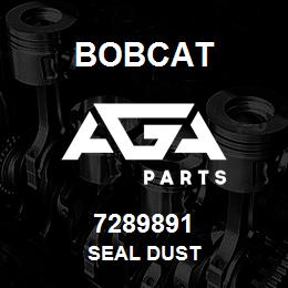 7289891 Bobcat SEAL DUST | AGA Parts