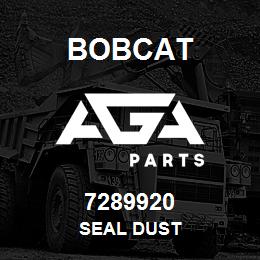 7289920 Bobcat SEAL DUST | AGA Parts