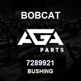 7289921 Bobcat BUSHING | AGA Parts