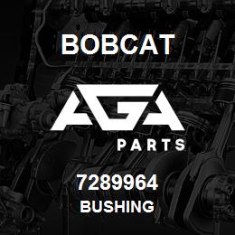 7289964 Bobcat BUSHING | AGA Parts