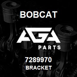 7289970 Bobcat BRACKET | AGA Parts