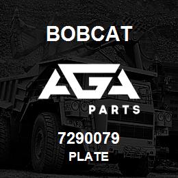 7290079 Bobcat PLATE | AGA Parts