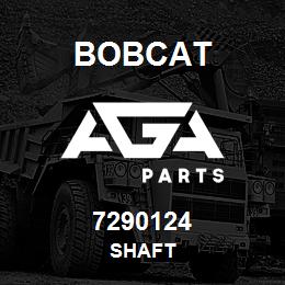 7290124 Bobcat SHAFT | AGA Parts