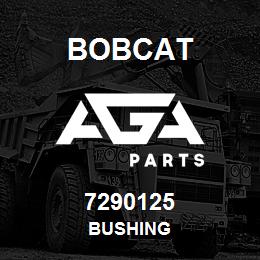 7290125 Bobcat BUSHING | AGA Parts