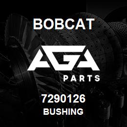 7290126 Bobcat BUSHING | AGA Parts