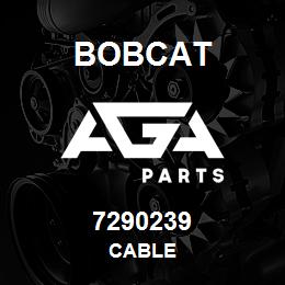 7290239 Bobcat CABLE | AGA Parts