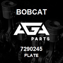 7290245 Bobcat PLATE | AGA Parts