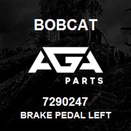 7290247 Bobcat BRAKE PEDAL LEFT | AGA Parts