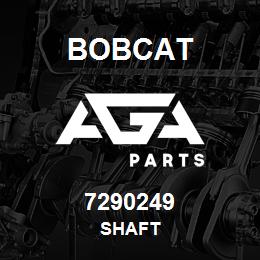 7290249 Bobcat SHAFT | AGA Parts