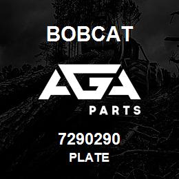 7290290 Bobcat PLATE | AGA Parts