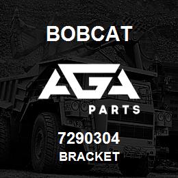 7290304 Bobcat BRACKET | AGA Parts