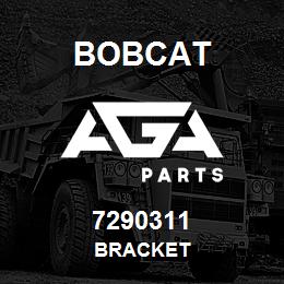 7290311 Bobcat BRACKET | AGA Parts