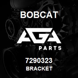 7290323 Bobcat BRACKET | AGA Parts