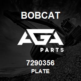 7290356 Bobcat PLATE | AGA Parts