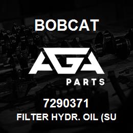 7290371 Bobcat FILTER HYDR. OIL (SUCTION) | AGA Parts