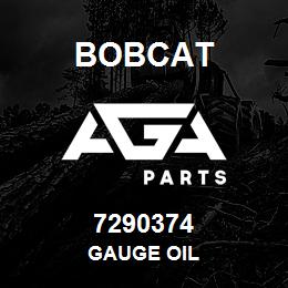 7290374 Bobcat GAUGE OIL | AGA Parts