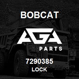 7290385 Bobcat LOCK | AGA Parts