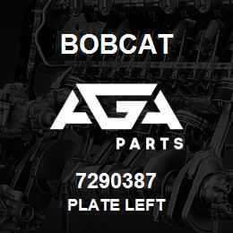 7290387 Bobcat PLATE LEFT | AGA Parts