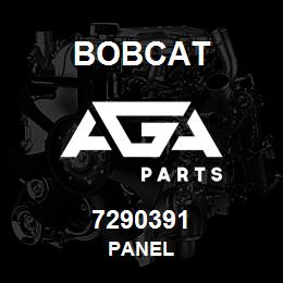 7290391 Bobcat PANEL | AGA Parts