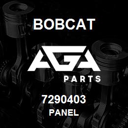 7290403 Bobcat PANEL | AGA Parts