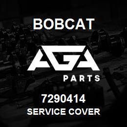 7290414 Bobcat SERVICE COVER | AGA Parts