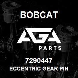 7290447 Bobcat ECCENTRIC GEAR PIN | AGA Parts