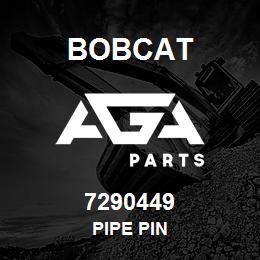 7290449 Bobcat PIPE PIN | AGA Parts