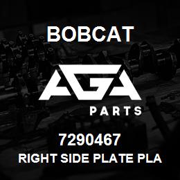 7290467 Bobcat RIGHT SIDE PLATE PLASTICS | AGA Parts