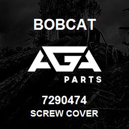 7290474 Bobcat SCREW COVER | AGA Parts