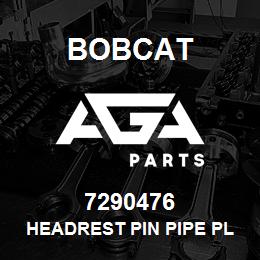 7290476 Bobcat HEADREST PIN PIPE PLASTIC C. | AGA Parts