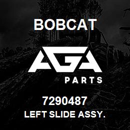 7290487 Bobcat LEFT SLIDE ASSY. | AGA Parts