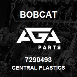 7290493 Bobcat CENTRAL PLASTICS | AGA Parts