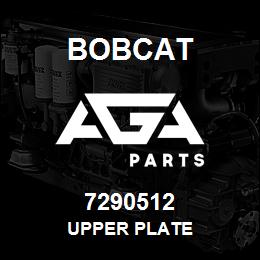 7290512 Bobcat UPPER PLATE | AGA Parts