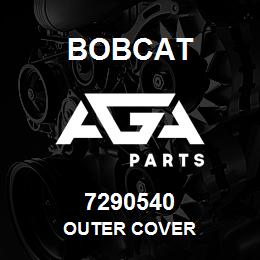 7290540 Bobcat OUTER COVER | AGA Parts