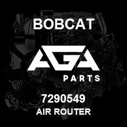 7290549 Bobcat AIR ROUTER | AGA Parts