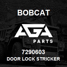 7290603 Bobcat DOOR LOCK STRICKER | AGA Parts