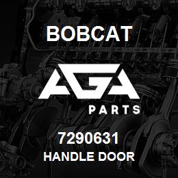 7290631 Bobcat HANDLE DOOR | AGA Parts