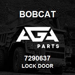 7290637 Bobcat LOCK DOOR | AGA Parts