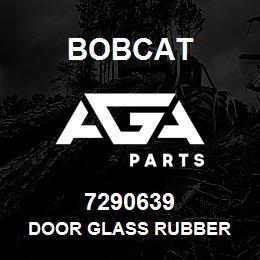 7290639 Bobcat DOOR GLASS RUBBER | AGA Parts