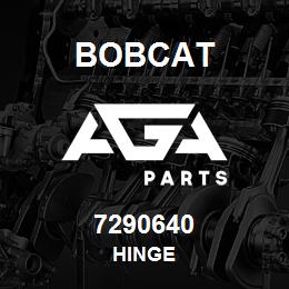 7290640 Bobcat HINGE | AGA Parts