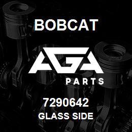 7290642 Bobcat GLASS SIDE | AGA Parts