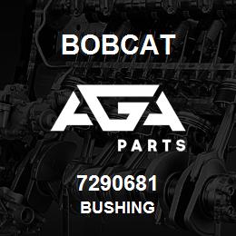 7290681 Bobcat BUSHING | AGA Parts